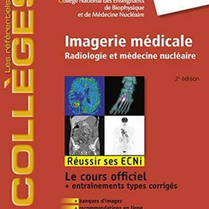 Imagerie médicale: Radiologie et médecine nucléaire. Réussir les ECNi (les référentiels des collèges) (French Edition) (Original PDF From Publisher)