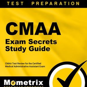 CMAA Exam Secrets Study Guide: CMAA Test Review for the Certified Medical Administrative Assistant Exam (Original PDF from Publisher)