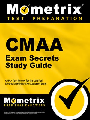 CMAA Exam Secrets Study Guide: CMAA Test Review for the Certified Medical Administrative Assistant Exam (Original PDF from Publisher)