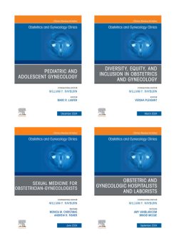 Obstetrics and Gynecology Clinics 2024 Full Archives (True PDF)