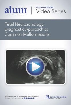 AIUM Fetal Neurosonology: Diagnostic Approach to Common Malformations (Videos)