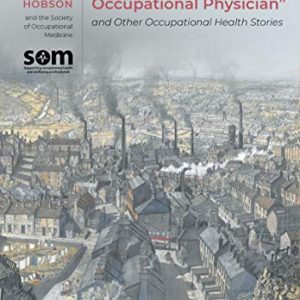 “Why I Became an Occupational Physician” and Other Occupational Health Stories (Original PDF From Publisher)
