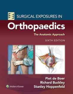 Surgical Exposures in Orthopaedics: The Anatomic Approach, 6th edition (ePub3+Converted PDF)