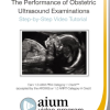 AIUM Practice Parameter for the Performance of Obstetric Ultrasound Examinations: Step-by-Step Video Tutorial (Videos)