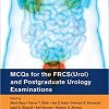 MCQs for the FRCS(Urol) and Postgraduate Urology Examination (Original PDF from Publisher)