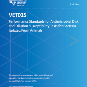 Performance Standards for Antimicrobial Disk and Dilution Susceptibility Tests for Bacteria Isolated From Animals, 5th Edition (VET01S)