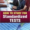 How to Study for Standardized Tests 1st Edition (Original PDF From Publisher)