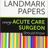 50 Landmark Papers Every Acute Care Surgeon Should Know 1st Edition (Original PDF From Publisher)