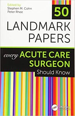 50 Landmark Papers Every Acute Care Surgeon Should Know 1st Edition (Original PDF From Publisher)