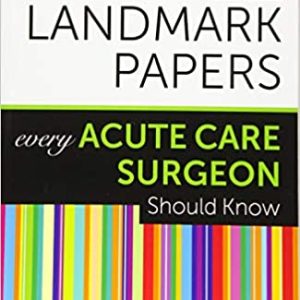 50 Landmark Papers Every Acute Care Surgeon Should Know 1st Edition (Original PDF From Publisher)