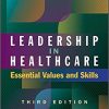 Leadership in Healthcare: Essential Values and Skills, Third Edition (ACHE Management) (Original PDF From Publisher)