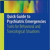 Quick Guide to Psychiatric Emergencies: Tools for Behavioral and Toxicological Situations 1st Edition (Original PDF From Publisher)