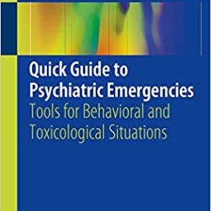 Quick Guide to Psychiatric Emergencies: Tools for Behavioral and Toxicological Situations 1st Edition (Original PDF From Publisher)